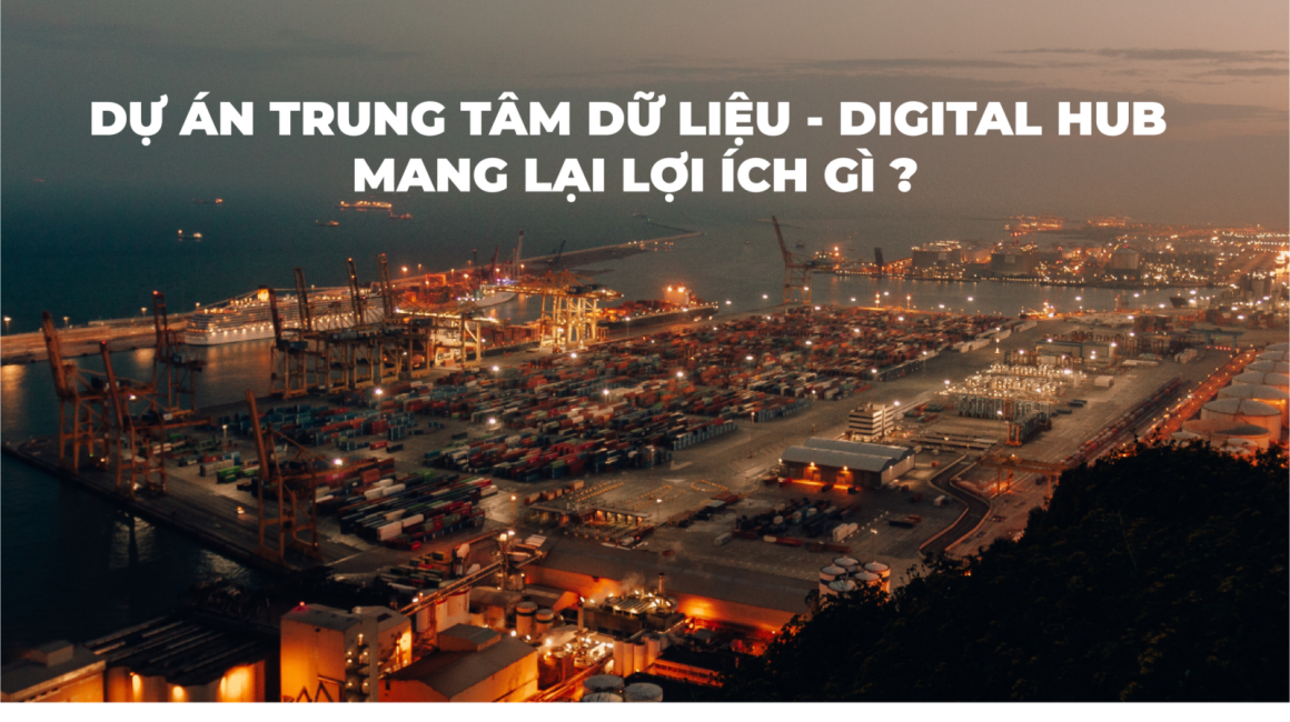 LỢI ÍCH MANG LẠI KHI DỰ ÁN DIGITAL HUB ĐI VÀO HOẠT ĐỘNG